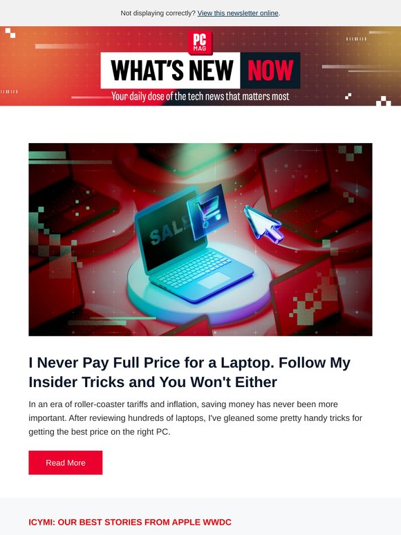 Never, Ever Pay Full Price for a Laptop Again / ICYMI: The Highs and Lows of Apple WWDC / Why You Shouldn't Fear Fast Charging Your Phone