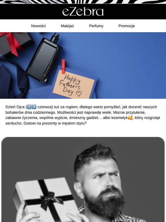 Zaskocz tatę 🤵 kosmetycznym prezentem na Dzień Ojca 🎁