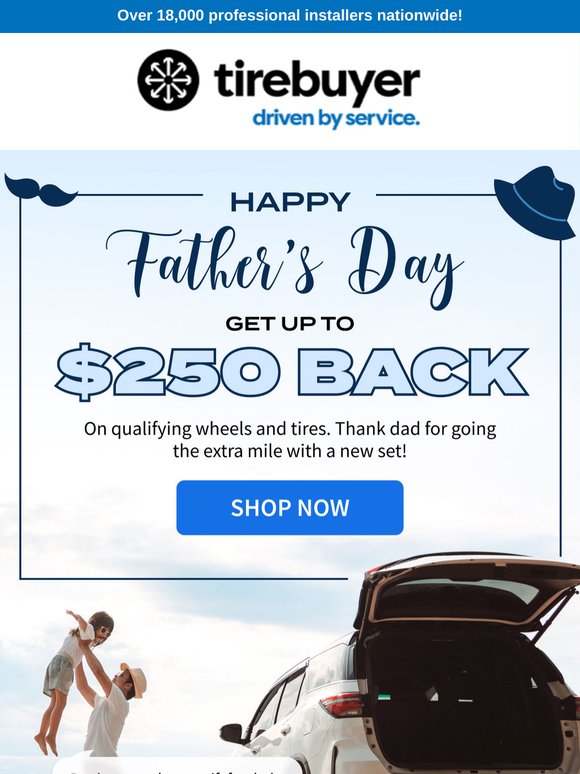 Happy Father’s Day! 👑 Up to $250 Back