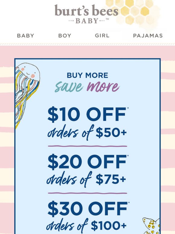 Get $10–$30 off your order with our Buy More, Save More event!