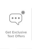 Get Exclusive Text Offers