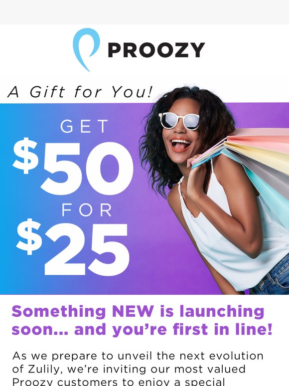 Buy a $50 gift card for just $25—redeem now at Proozy or at Zulily launch.