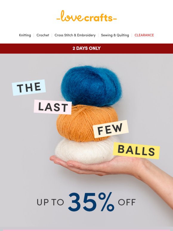These last balls won’t stick around! Up to 35% off remaining shades