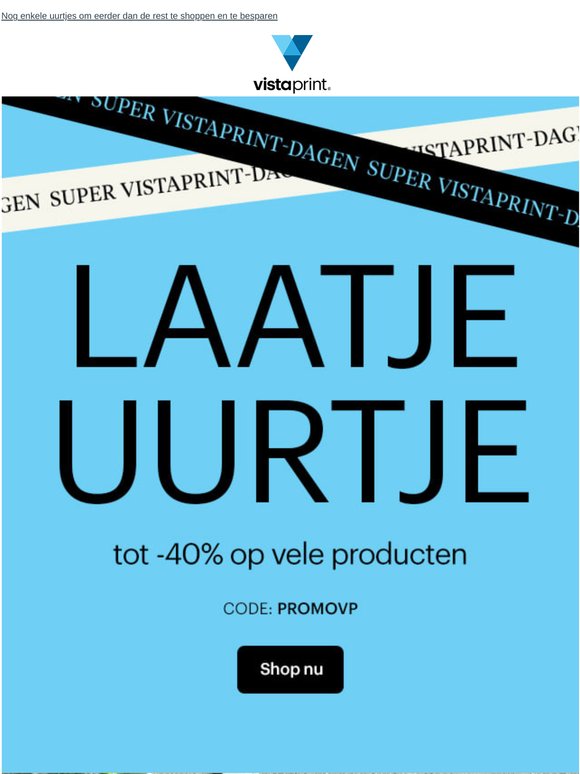Voorproefje, laatste oproep 📣Tot -40% op veel producten