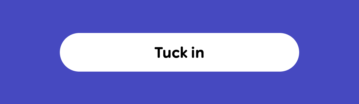 Button: Tuck in