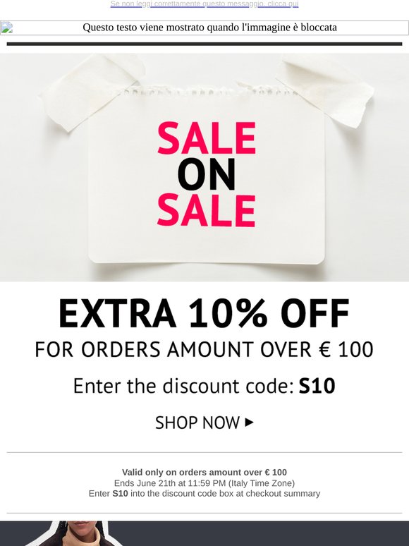 Sale-on-Sale: EXTRA 10% off valid on Sale collection