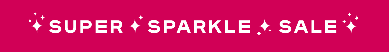 Super Sparkle Sale - Up to 75% Clearance - Shop Now - Exclusions Apply