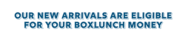 Our New Arrivals Are Eligible For Your BoxLunch Money
