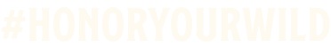 #HonorYourWild