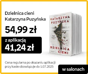 [Taniej w aplikacji] Dzielnica Cieni Katarzyna Puzyńska | 54,99 zł a z aplikacją 41,24 zł | Cena regularna po okazaniu aplikacji przy kasie obowiązuje do 1.07.2025 r. | W aplikacji