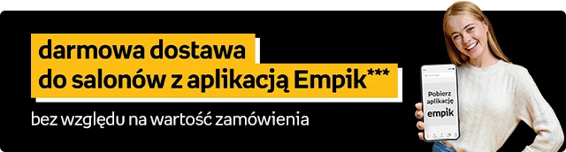 darmowa dostawa do salonów z aplikajcją Empik*** bez względu na wartość zamówienia