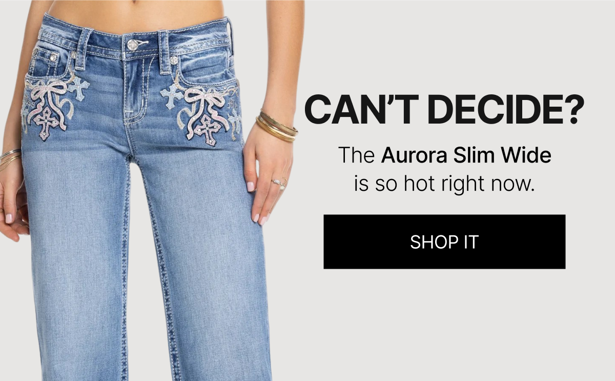 Can't Decide? | The Aurora Slim Wide is so hot right now. | SHOP IT
