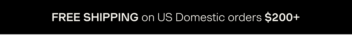 FREE SHIPPING on US Domestic orders $200+