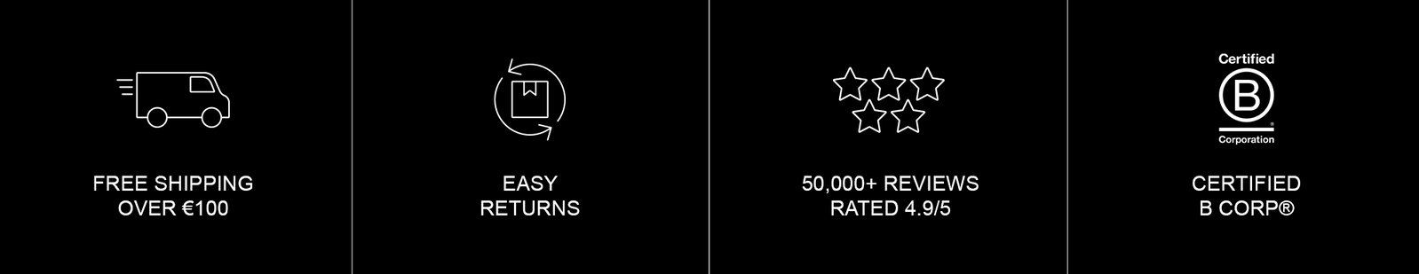 FREE SHIPPING OVER €100 | FREE RETURNS | 50,000 REVIEWS RATED 4.9/5 | CERTIFIED B CORP