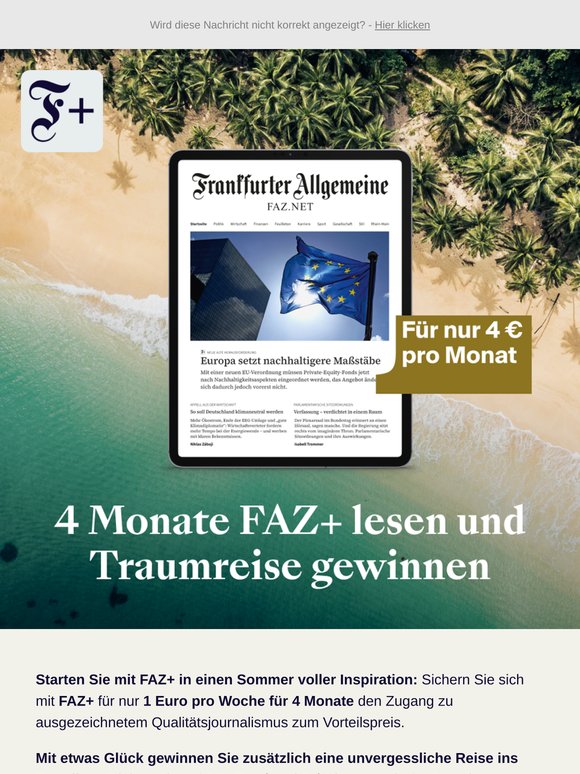 🌴4 Monate FAZ+ für nur 1 € pro Woche lesen und eine unvergessliche Traumreise gewinnen!