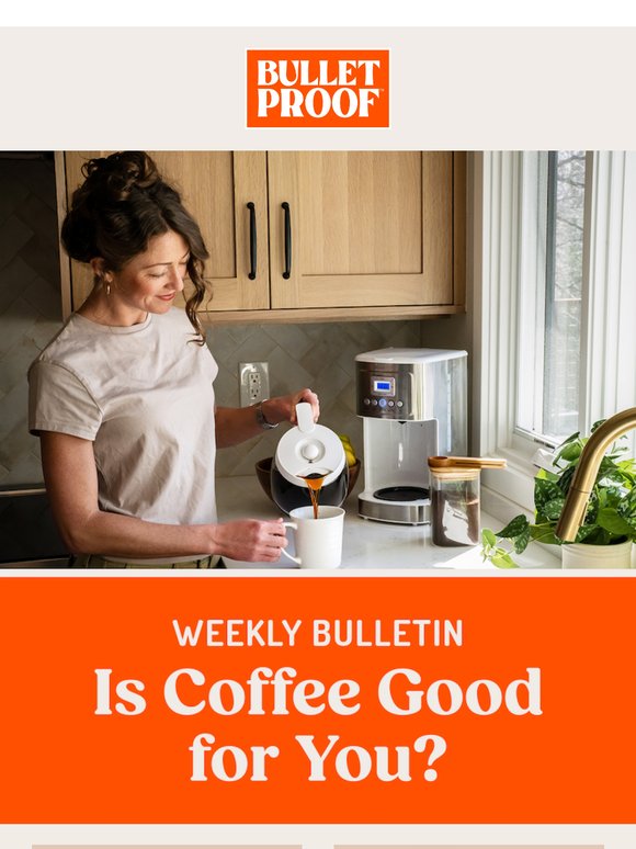 WEEKLY BULLETIN: Is Coffee Good or Bad?