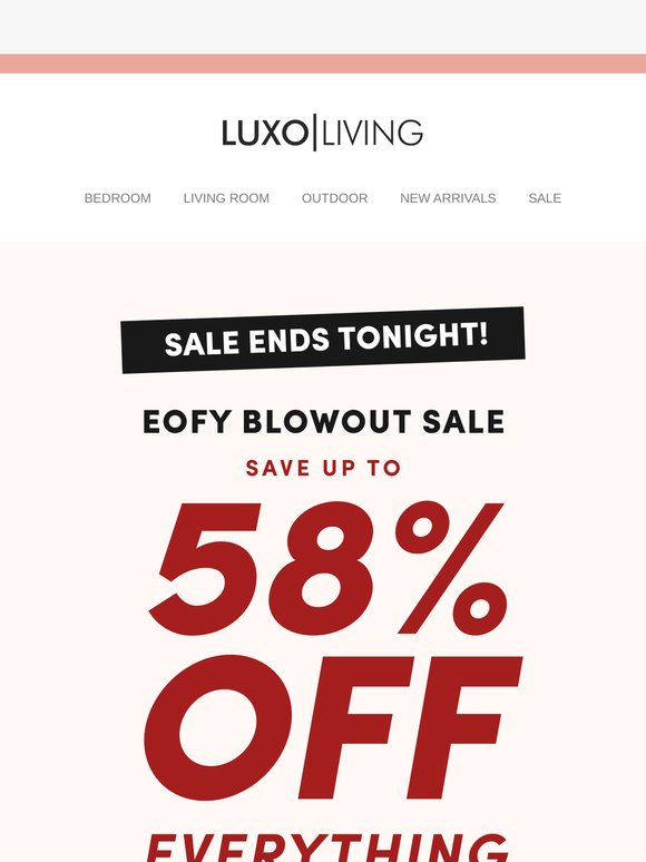 [ENDS TONIGHT] Save Up to 58% Storewide with Code: EOFYBLOWOUT