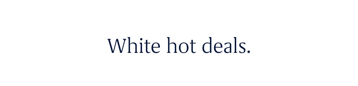 White hot deals.