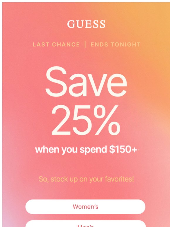 Ends Today | Save 25%, Spend $150