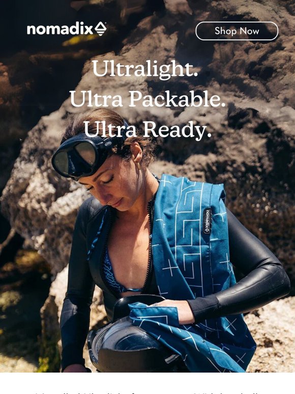 Ultralight. Ultra Packable. Ultra Ready.