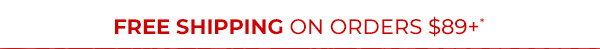 Free Shipping on Orders $89+ no code needed