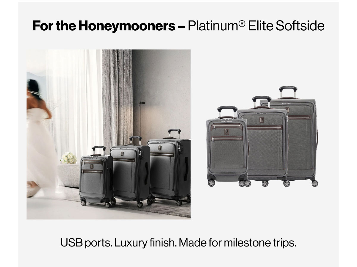 For the Honeymooners – Platinum® Elite Softside | USB ports. Luxury finish. Made for milestone trips.