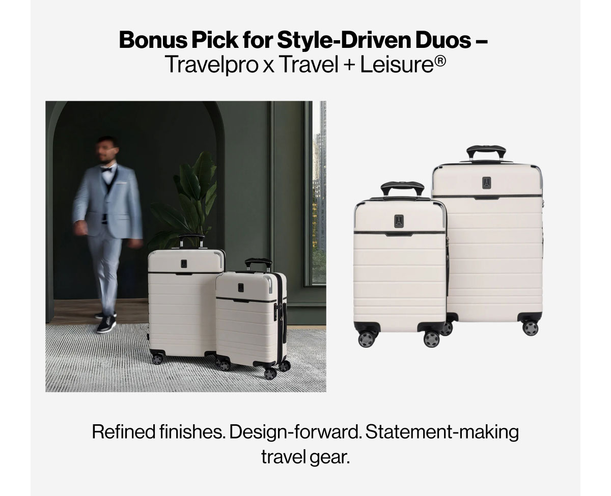 Bonus Pick for Style-Driven Duos –  Travelpro x Travel + Leisure® | Refined finishes. Design-forward. Statement-making travel gear.