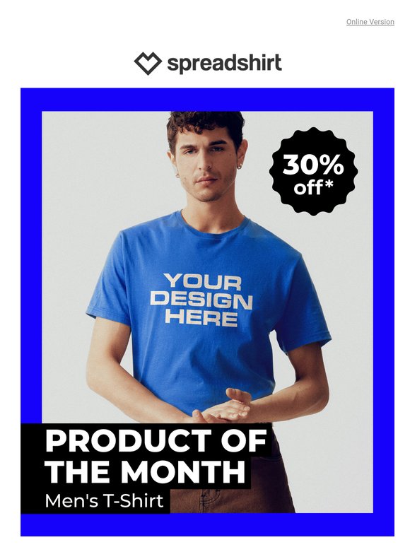 Get it now! Get 30% off our customizable men's T-shirt