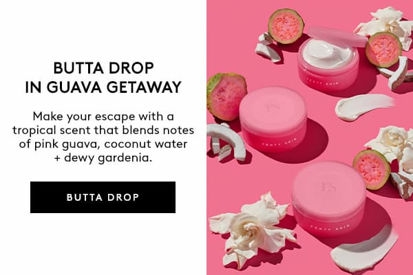 BUTTA DROP NEW SCENTS