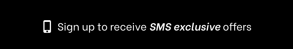 Sign up to receive SMS exclusive offers