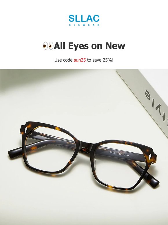 👀All Eyes on New! Don't forget to use code to save 25% now!