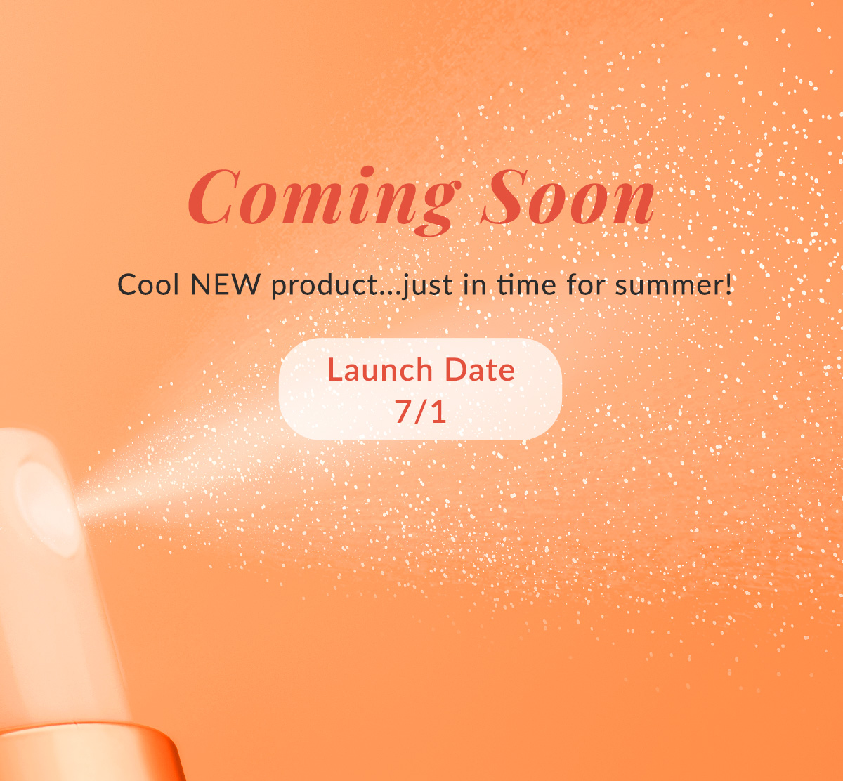 New product coming soon and just in time for summer