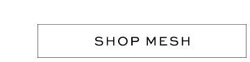 Shop Mesh