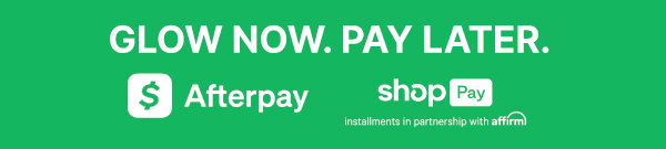 GLOW NOW. PAY LATER