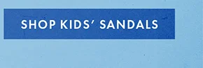 SHOP KIDS' SANDALS