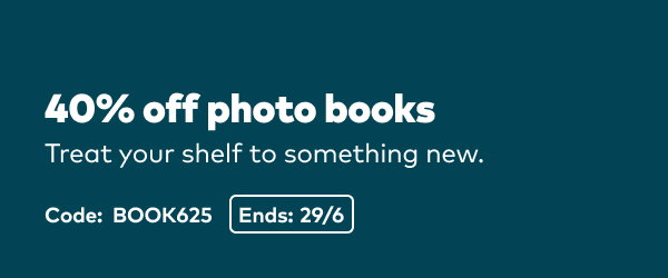 40% off photo books. Treat your shelf to something new. Code: BOOK625.  at checkout. Ends 29/6