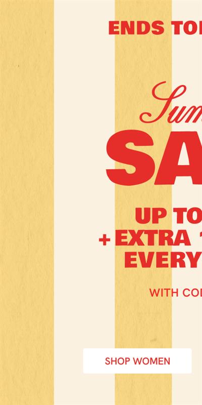 SUMMER SALE Up to 50% off + extra 10% off everything with code: SUN10 SHOP WOMEN
