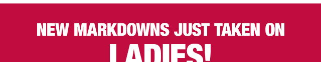 New markdowns just taken on ladies!