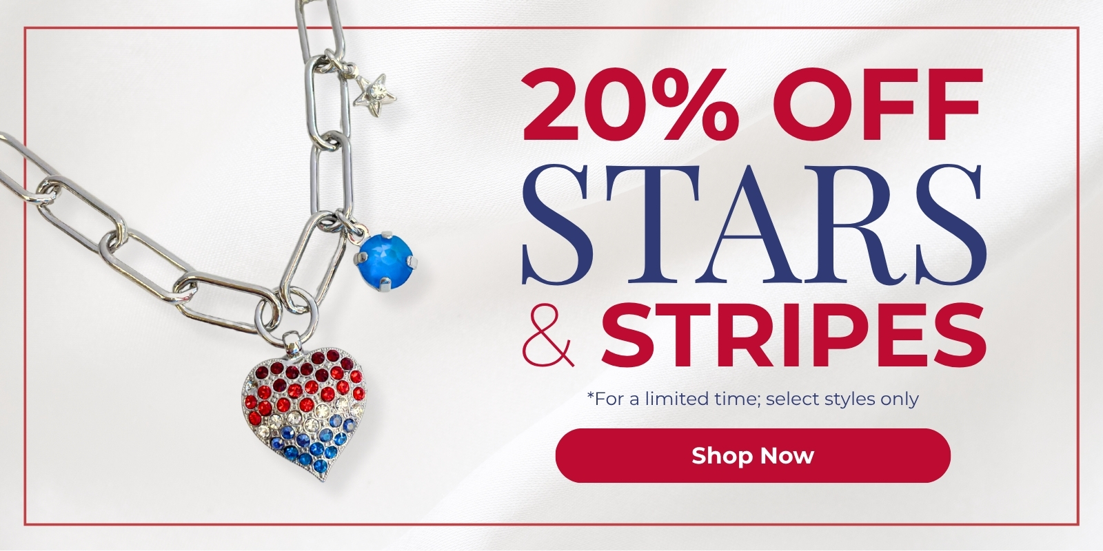 20% OFF Stars & Stripes - *For a limited time; select styles only
