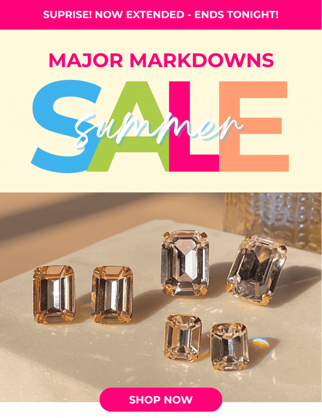 Surprise! Now Extended - Major Markdowns Summer Sale Ends Tonight!
