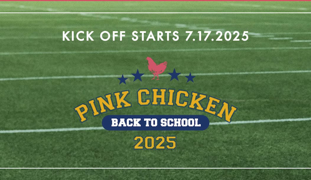 Kick Off Starts 7.17.25 - Pink Chicken Back To School