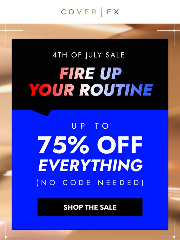 Glow big (like up to 75% big) this 4th of July🙌