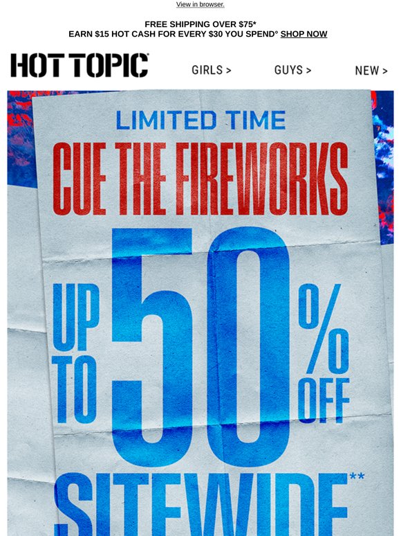 Hot Topic: Up to 50% off & Up to 75% off clearance 🎆 still popping off ...