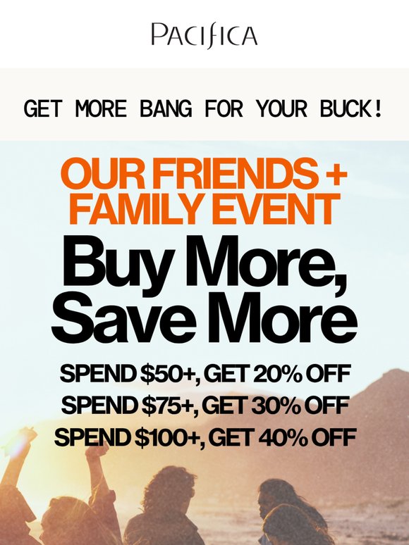 up to 40% off for our cherished friends + family