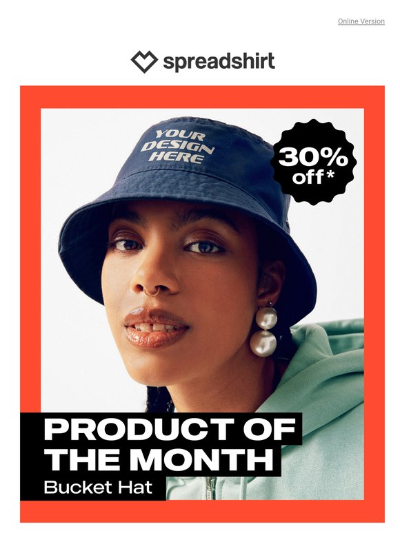 Get 30% off our customizable Bucket Hat
