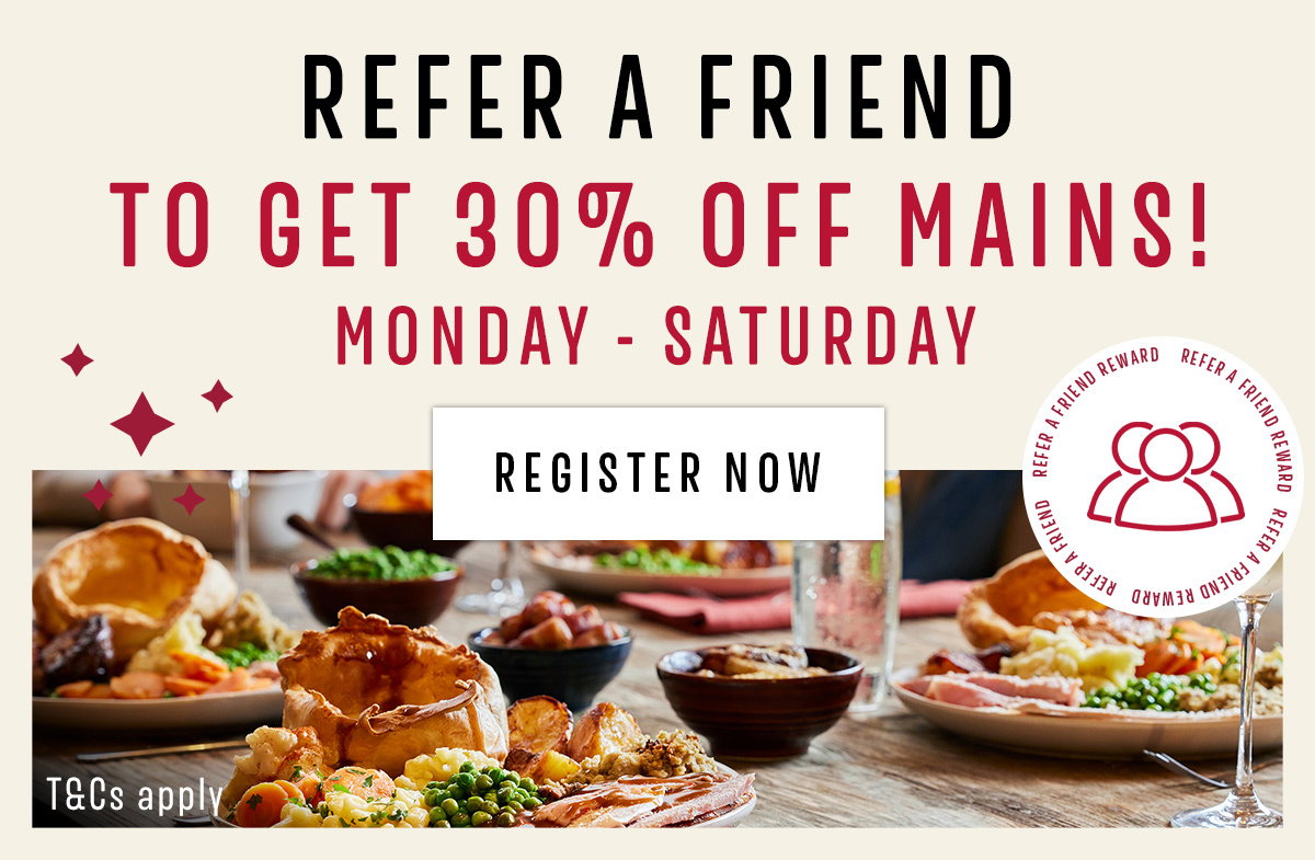 Refer a Friend to get 30% off mains! Monday - Saturday