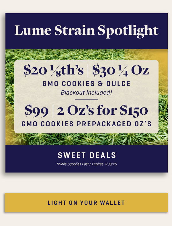 GMO Cookies & Dulce: $20 1/8th's | $30 1/4 Oz | $99 Oz bag | 2 Oz's for $150