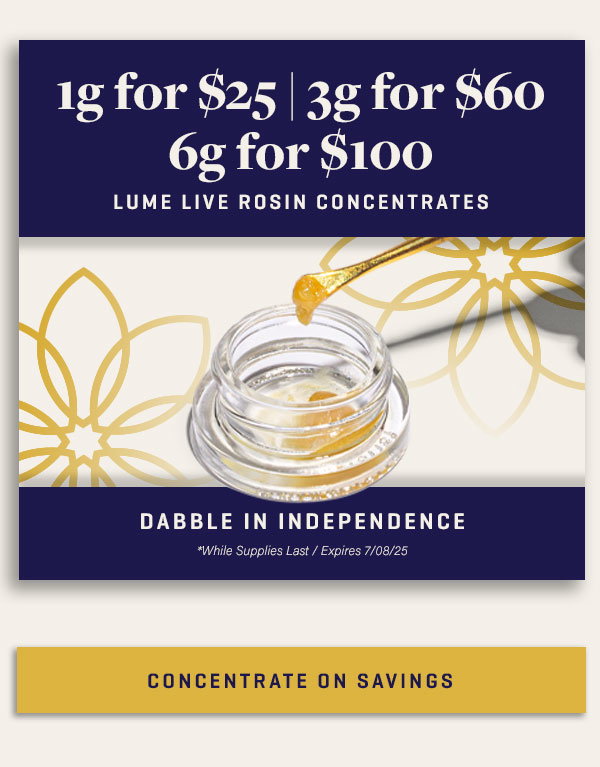 Lume Live Rosin: 1g/$25 | 3g/$60 | 6g/$100