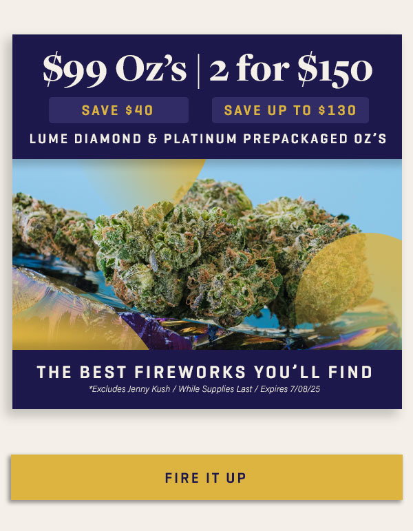 High THC Oz's: $99 or 2 for $150