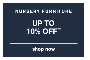 Nursery Furniture up to 10% off